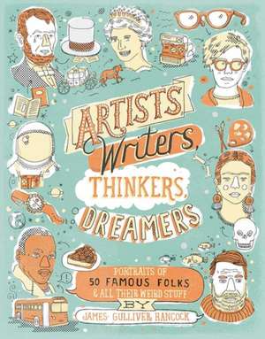 Artists, Writers, Thinkers, Dreamers de James Gulliver Hancock