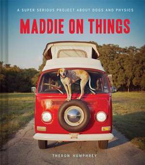 Maddie on Things de Theron Humphrey