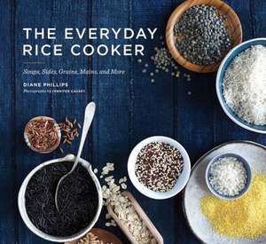 The Everyday Rice Cooker: Soups, Sides, Grains, Mains, and More de Diane Phillips