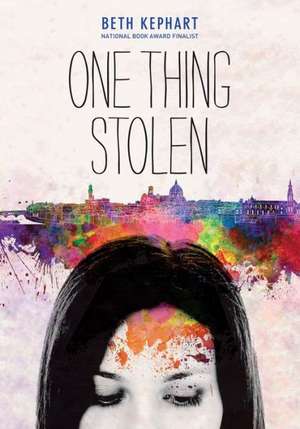 One Thing Stolen de Beth Kephart