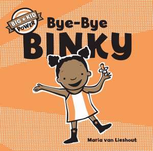 Bye-Bye Binky de Maria van Lieshout