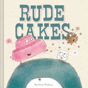 Rude Cakes de Rowboat Watkins