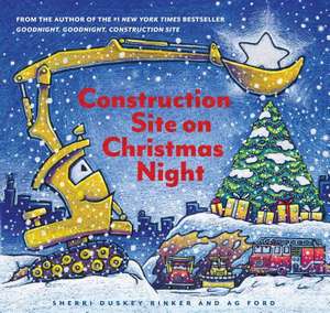 Construction Site on Christmas Night de Sherri Duskey Rinker