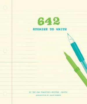 642 Stories to Write de The San Francisco Writers' Grotto