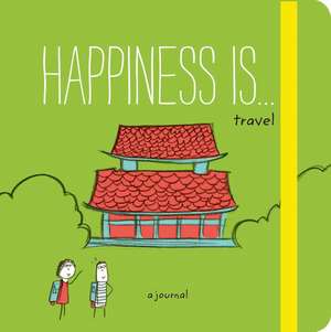 Happiness Is . . . Travel de Lisa Swerling