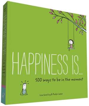 Happiness Is . . . 500 Ways to Be in the Moment: How Pictures Work de Lisa Swerling