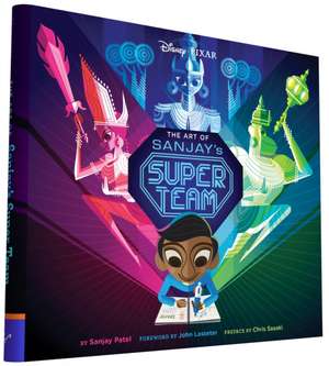 The Art of Sanjay's Super Team: A Three-Year Journal de Sanjay Patel