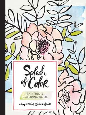 Splash of Color Painting & Coloring Book de Liz Libre of Linda & Harriett