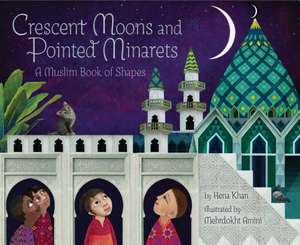 Khan, H: Crescent Moons and Pointed Minarets de Hena Khan