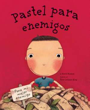 Pastel Para Enemigos (Enemy Pie Spanish Language Edition) de Derek Munson