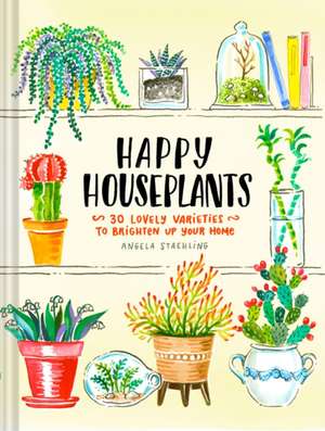 Happy Houseplants de Angela Staehling