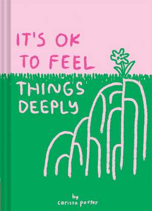 It's OK to Feel Things Deeply de Carissa Potter