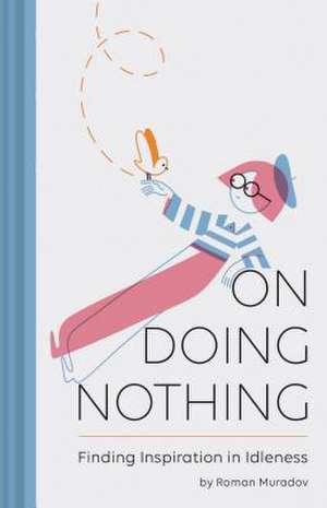 On Doing Nothing de Roman Muradov