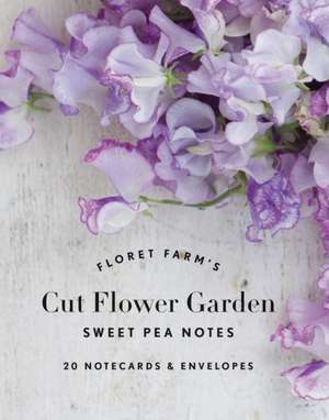 Floret Farm's Cut Flower Garden: Sweet Pea Notes de Erin Benzakein