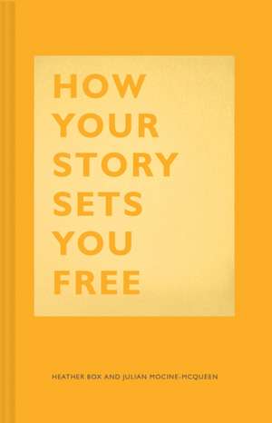 How Your Story Sets You Free de Heather Box