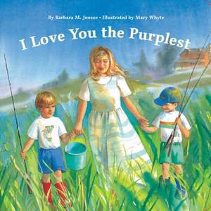 I Love You the Purplest de Barbara Joosse