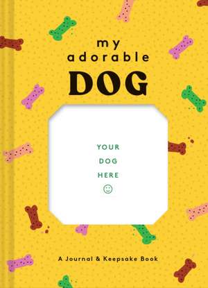 My Adorable Dog de Chronicle Books