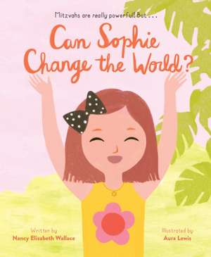 Can Sophie Change the World? de Nancy Elizabeth Wallace