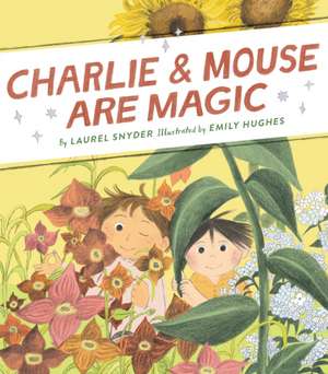 Charlie & Mouse Are Magic de Laurel Snyder