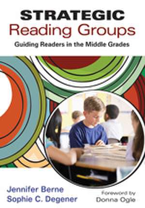 Strategic Reading Groups: Guiding Readers in the Middle Grades de Jennifer I. Berne