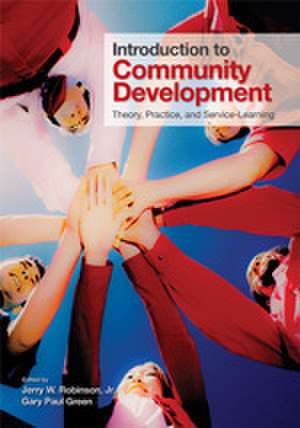 Introduction to Community Development: Theory, Practice, and Service-Learning de Jerry W. Robinson