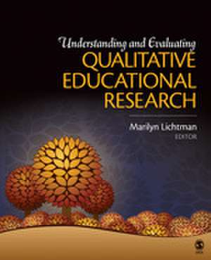 Understanding and Evaluating Qualitative Educational Research de Marilyn V. Lichtman