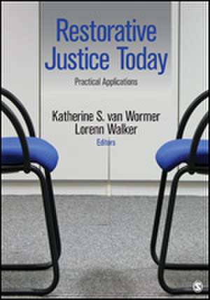 Restorative Justice Today: Practical Applications de Katherine S. van Wormer