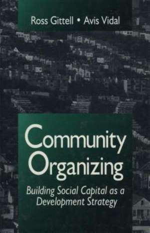 Community Organizing: Building Social Capital as a Development Strategy de Ross J. Gittell