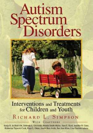 Autism Spectrum Disorders: Interventions and Treatments for Children and Youth de Richard L. Simpson