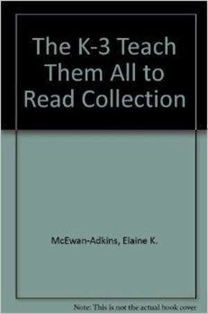 The K-3 Teach Them All to Read Collection de Elaine K. McEwan-Adkins