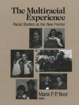The Multiracial Experience: Racial Borders as the New Frontier de Maria P. P. Root