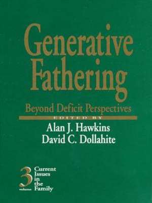 Generative Fathering: Beyond Deficit Perspectives de Alan J. Hawkins