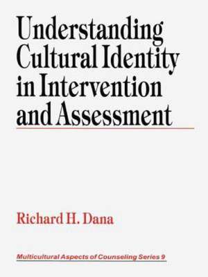 Understanding Cultural Identity in Intervention and Assessment de Richard H. (Henry) Dana