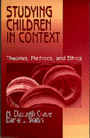 Studying Children in Context: Theories, Methods, and Ethics de M. Elizabeth Graue