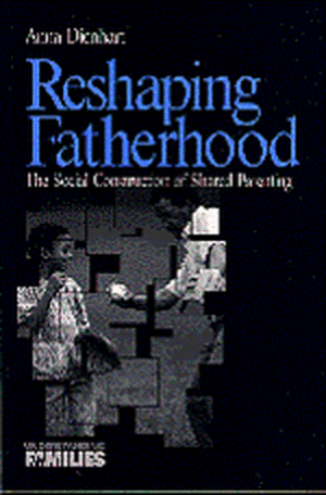 Reshaping Fatherhood: The Social Construction of Shared Parenting de Anna Dienhart
