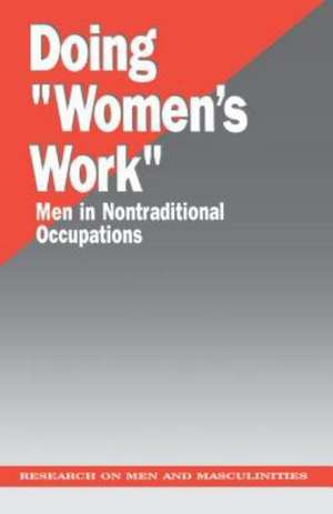 Doing "Women's Work": Men in Nontraditional Occupations de Christine Williams