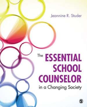 The Essential School Counselor in a Changing Society de Jeannine Studer