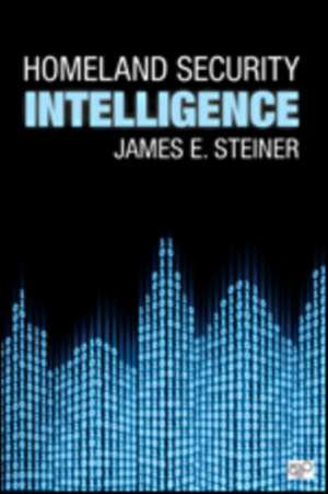 Homeland Security Intelligence de James E. Steiner