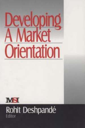 Developing a Market Orientation de Rohit Deshpande
