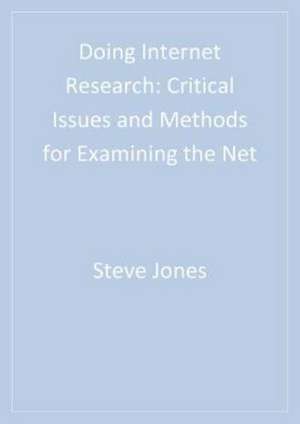 Doing Internet Research: Critical Issues and Methods for Examining the Net de Steven Jones