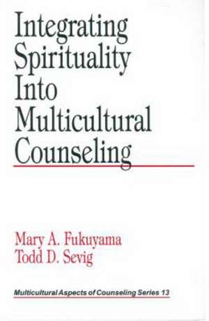 Integrating Spirituality into Multicultural Counseling de Mary A. Fukuyama