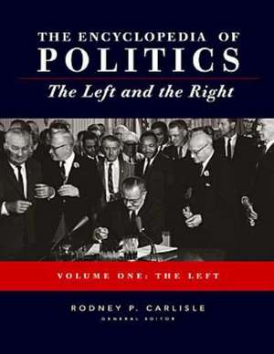 Encyclopedia of Politics: The Left and the Right de Rodney P. Carlisle