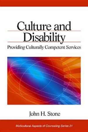 Culture and Disability: Providing Culturally Competent Services de John H. Stone