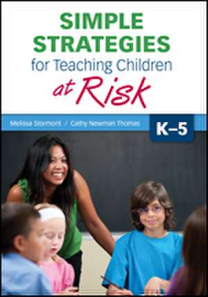 Simple Strategies for Teaching Children at Risk, K-5 de Melissa A. Stormont