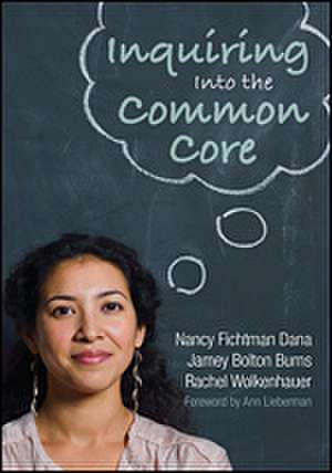 Inquiring Into the Common Core de Nancy Fichtman Dana