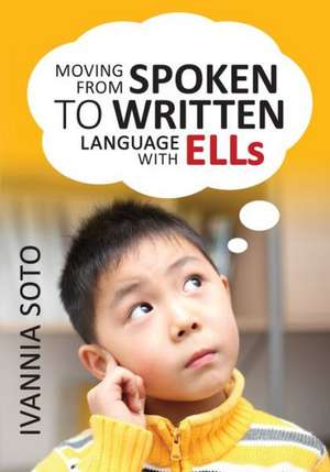 Moving From Spoken to Written Language With ELLs de Ivannia Soto