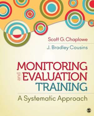 Monitoring and Evaluation Training: A Systematic Approach de Scott G. (Graham) Chaplowe