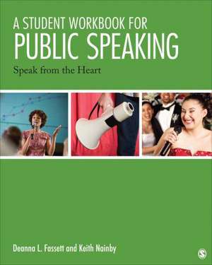 A Student Workbook for Public Speaking: Speak From the Heart de Deanna L. Fassett