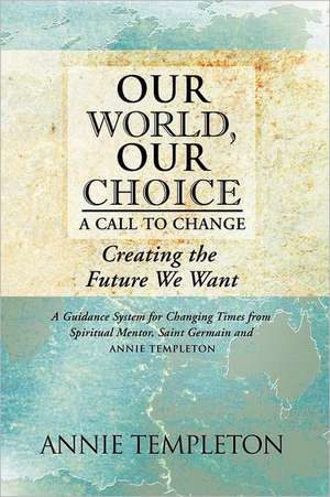 Our World, Our Choice de Annie Templeton