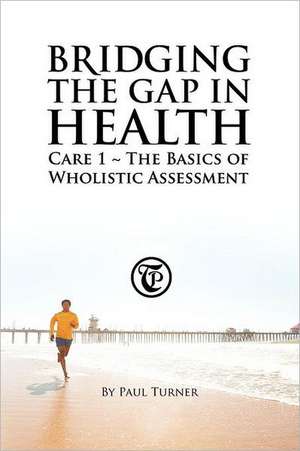 Bridging the Gap in Health Care 1 de Paul Turner